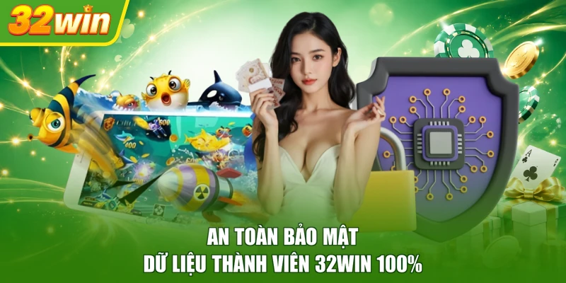 An toàn bảo mật dữ liệu thành viên 32WIN 100%