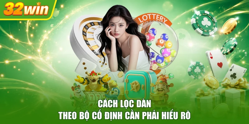 Cách lọc dàn theo bộ cố định cần phải hiểu rõ