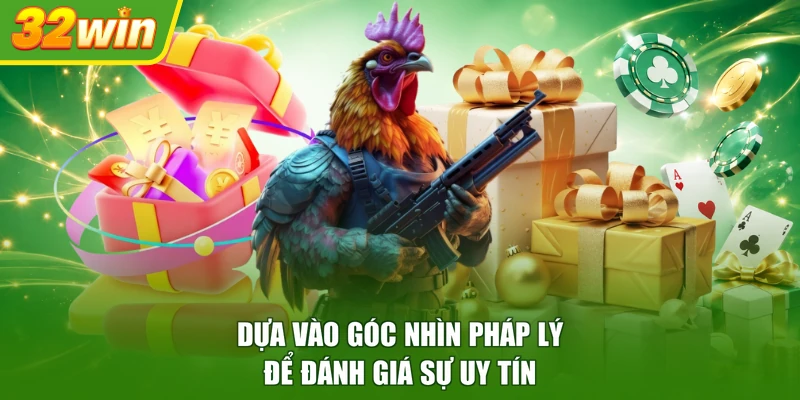 Dựa vào góc nhìn pháp lý để đánh giá sự uy tín