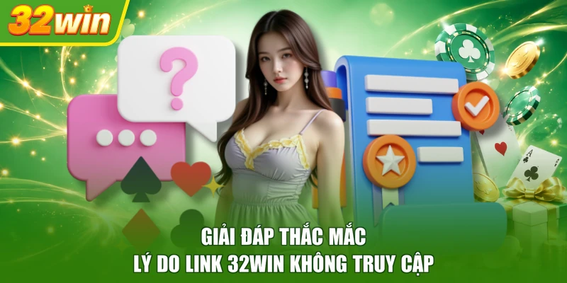 Giải đáp thắc mắc lý do link 32WIN không truy cập