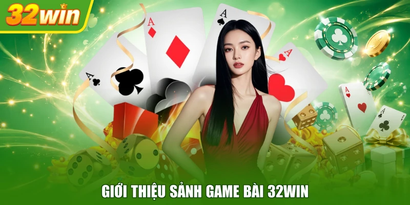 Giới thiệu sảnh game bài 32WIN