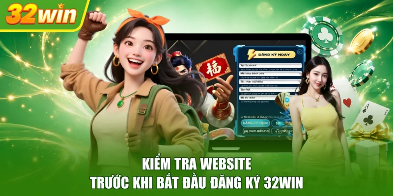 Kiểm tra website trước khi bắt đầu đăng ký 32WIN