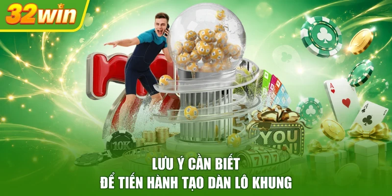 Lưu ý cần biết để tiến hành tạo dàn lô khung