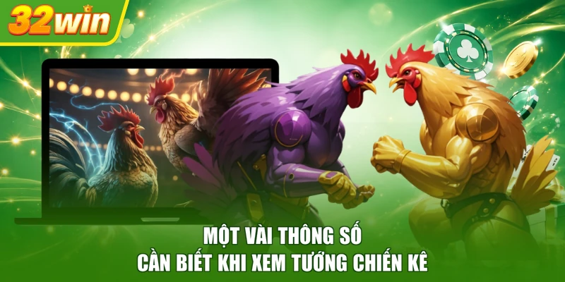 Một vài thông số cần biết khi xem tướng chiến kê